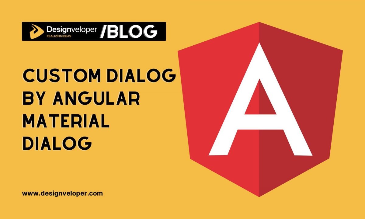 How to Create a Custom Dialog by Angular Material Dialog?