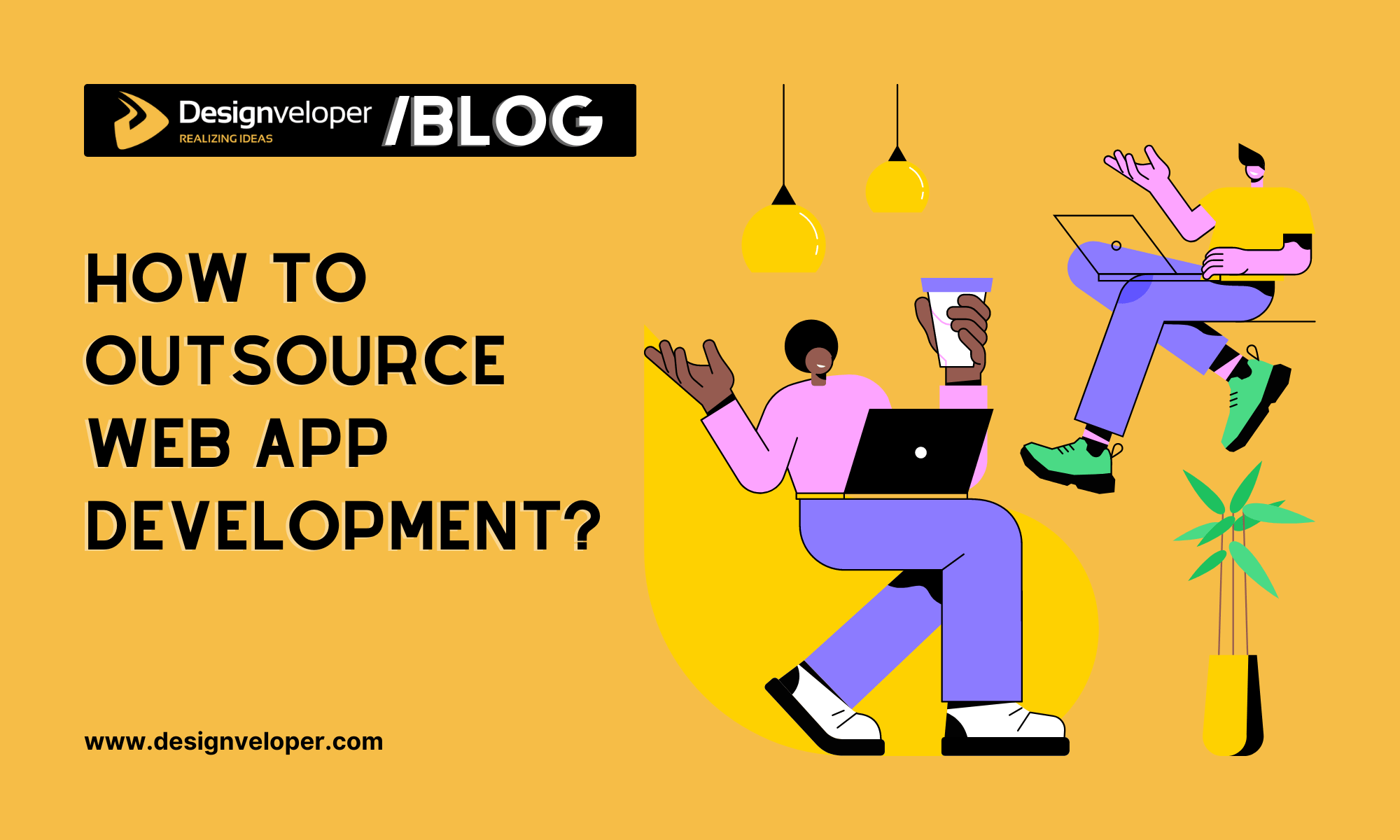 How to Outsource Web App Development in 2025?