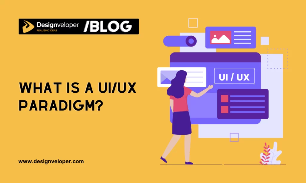 What is UI/UX paradigm?